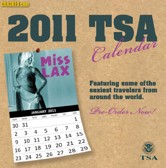CRACKED.COM 2011 TSA Ealendan Miss LAX Featuring some ofthe sexiest travelers from around the world. Pre-Order Nou! 2011 JANUARY CAT THURRS MION TUES 