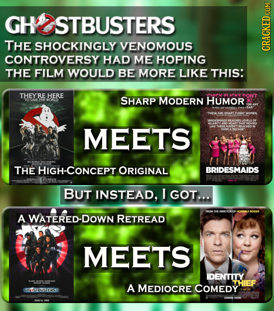 GH STBUSTERS THE SHOCKINGLY VENOMOUS CONTROVERSY HAD ME HOPING THE FILM WOULD BE MORE LIKE THIS: THEY'RI HERE SHARP aVE ONT TO SAVE MODERN HUMor THE W