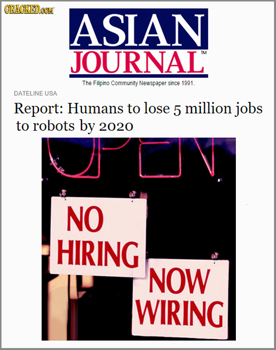CRACKEDOON ASIAN JOURNAL TM The Filipino Community Newspaper since 1991. DATELINE USA Report: Humans to lose 5 million jobs to robots by 2020 NO HIRIN