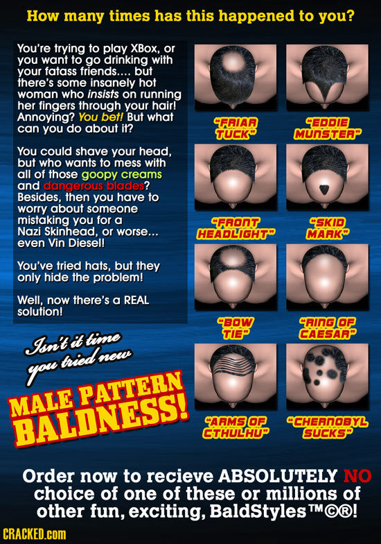 How many times has this happened to you? You're trying to play XBox, or you want to go drinking with your fatass friends.... but there's some insanely