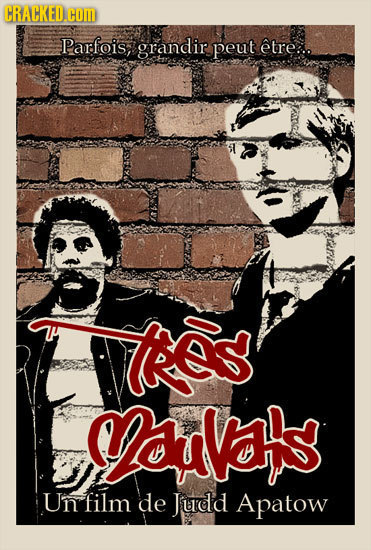 CRACKED. COM Parfois, grandir peut etre:.. ees ouks's Un film de Judd Apatow