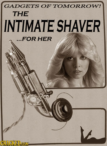 GADGETS OF TOMORROW! THE INTIMATE SHAVER ...FOR HER CRACKEDCON