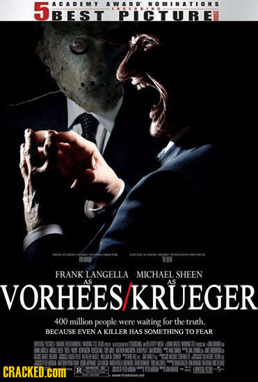 nEV AWARD NOMINATLONS 1BEST PICTURE 8K FRANK LANGELLA MICHAEL SHEEN VORHEES AS KRUEGER AS 400 million people were waiting for the truth. BECAUSE EVEN 