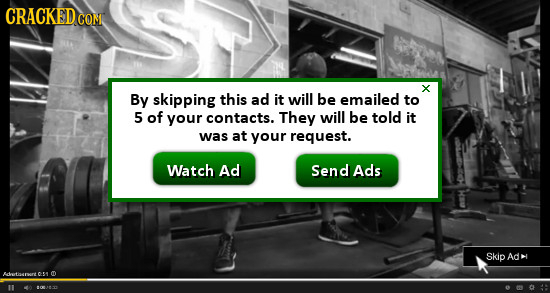 CRACKEDCO COM X By skipping this ad it will be emailed to 5 of your contacts. They will be told it was at your request. Watch Ad Send Ads Skip Ad> dti