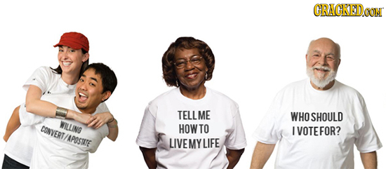 GRACKED.ON TELLME WHO SHOULD WILLING CSNVERU HOW TO I VOTEFOR? POSTIE LIVEMYLIFE