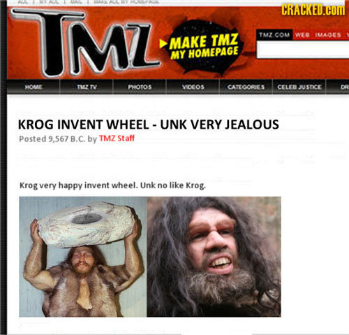 MZ CRACKED.COM TMZ TMZ COM WEB IMAOES MAKE MY HOMEPAGE HOME TMZ V POTOS viocos CATEOORCS CELEN JUSTICE KROG INVENT WHEEL UNK VERY JEALOUS Posted 9,567