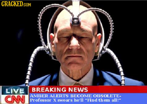 LIVE BREAKING NEWS CNN AMBER ALERTS BECOME OBSOLETE- Professor X swears he'll Find them all! 