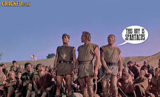 CRACKEDCO THTIS GUY IS SPARTACUS