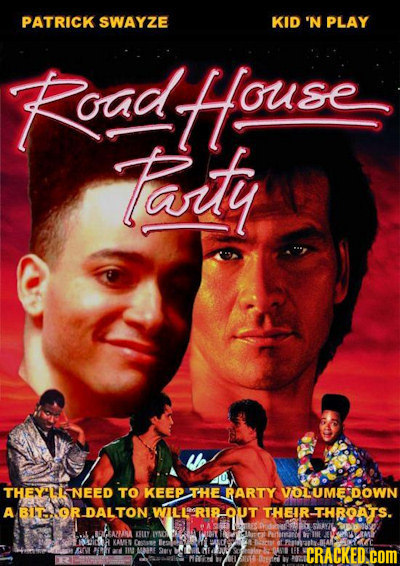 PATRICK SWAYZE KID 'N PLAY FoadHouse Taity THEYLINEED TO KEEP THE RARTY VOUMEDOWN A BIHOR DALTON WILLRIB QUT THEIR THBOATS. ShiiL ELLY IYSD Pertoryand