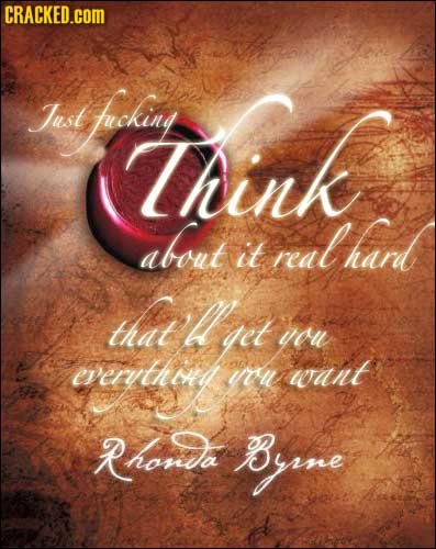 CRACKED.COM Just Aeohiny, Think about realhard it that L get wou everuthond oenthtg ul want R honda Brmne