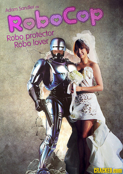 Sandler as Adam RobeCop Robo protector Robo lover CRACKED.COM