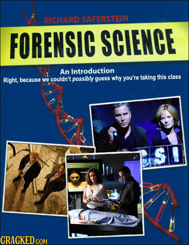 BICHARD SAFERSTEIN FORENSIC SCIENCE An Introduction Right, couldn't why we possibly guess you're taking this class because S CRACKED COM