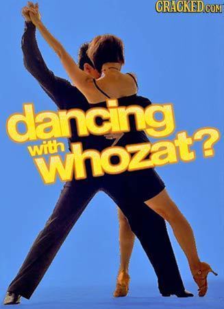 CRAGKEDG GON dancing. with whozat? 