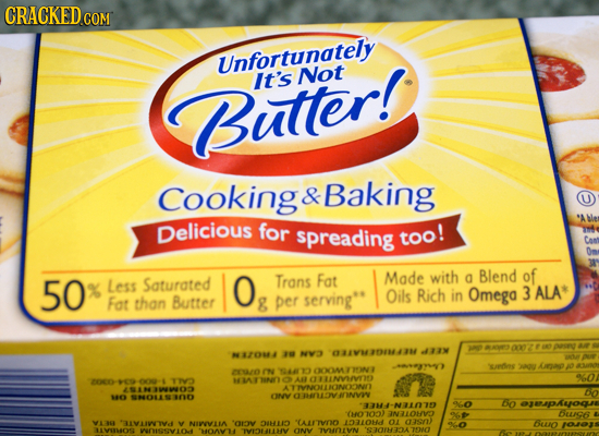 CRACKED co CON Unfortunately It's Not Butter! Cooking & Baking U Delicious for spreading too! with Blend of 50 Less Saturated Fat X O Trans Made a ser