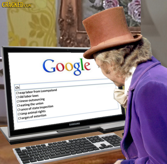 CRACKEDCON Google Ch labor from Loompaland Cheap Child labor laws Chinese outsourcing Cheating the union state inspection Chanceof rights Chimp animal