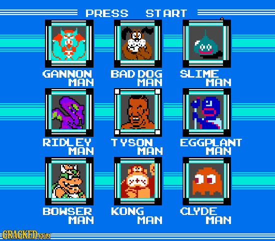 PRESS START GANNON BAD DOG SLIME MAN MAN MAN RIDLEY TUSON EGGPLANT MAN MAN MAM 11 BOWSER KONG CLYDE MAN MAN MAN RACKSD:EONE