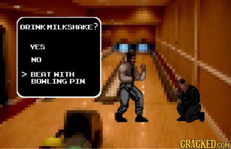 RINK MILKSHAKE? YES NO BEAT WITH BOHLING PIN