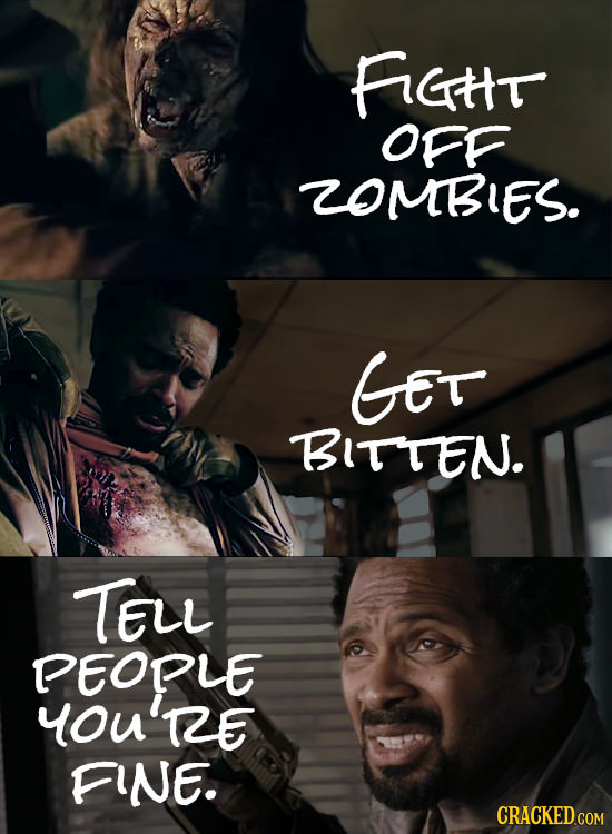 Ftr OFF LOMBIES. GET BITTEN. TELL PEORLE YOU'RE FNE. CRACKED COM