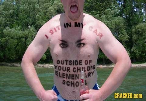 IN MY CAR SIT OUTSIDE OF YOUR CHILD'S ELEMEN ARY SCHO CRACKED.cOM