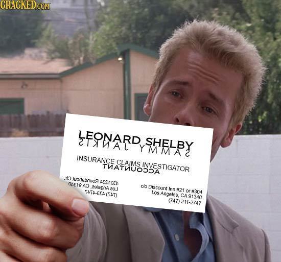 CRACKED COM LEONARD TINAL SHELBY SHEAR INSURANCE CLAIMS THATUOA INVESTIGATOR .1i tuodsbnuos AESISEA OAEre A .celennA c/o 20.1 Discount Inn TATA-EEA (T