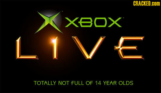 CRACKED.COM XBOX TOTALLY NOT FULL OF 14 YEAR OLDS