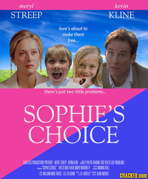 meryl kevin STREEP KLINE love's about to make them free... there's just two little problems... SOPHIE'S CHOICE TASTELESS S PRODUCTONS PRESENIS MERL ST