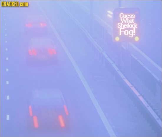 CRACKED.com Guess What Sherock Fog!