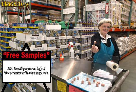 CRACKEDC GOM caes esuf Free Samples AKA: Free you can- -eat buffet!! Ome per customeris only a suggestion.