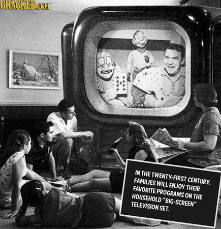 IN THE TWENTY-FIRST FAMILIES CENTURY. WILL ENJOY FAVORITE THEIR PROGRAMS HOUSEHOLD ON THE BIG-SCREEN TELEVISION SET.