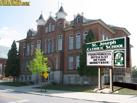 CRAGKED CONT li 0 CE e Joseph St. SCHOOL CATTIOLIC AHOT E YOUR PRINCESS INTO A SLUT LE OR YOUR MONEY BACK. EL