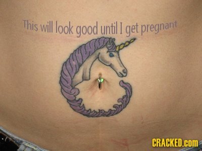 This will look good until I get pregnant CRACKED.cOM