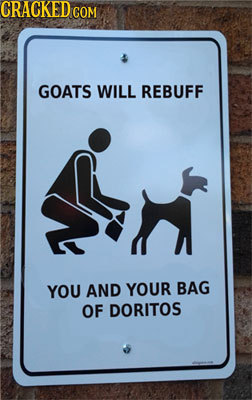 CRACKED GOM GOATS WILL REBUFF YOU AND YOUR BAG OF DORITOS