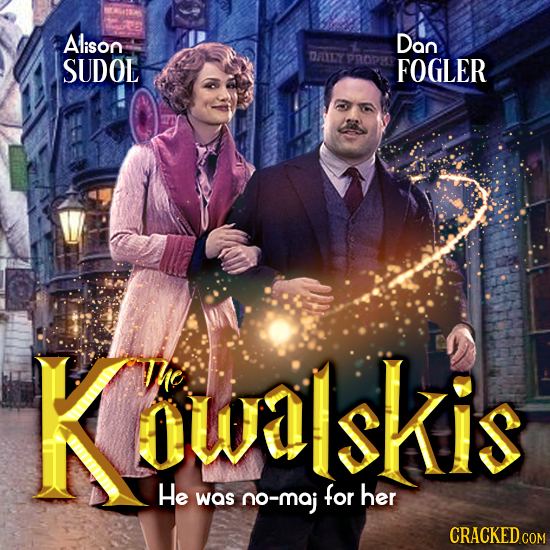 Alison Dan SUDOL DILY PROPE FOGLER Kowalskis he wls He was n0-maj for her