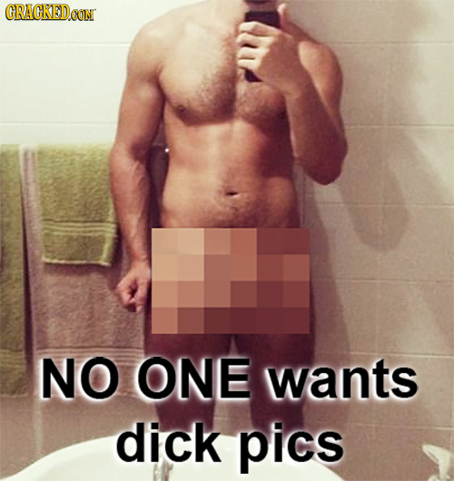 CRACKEDOO CON NO ONE wants dick pics