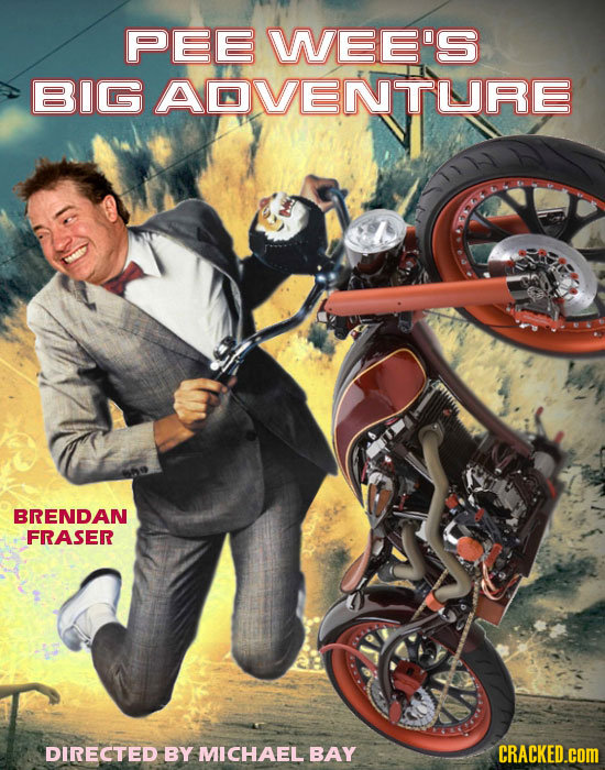 PEE WEE'S BIGAOVENTURE BRENDAN FRASER DIRECTED BY MICHAEL BAY CRACKED.cOM