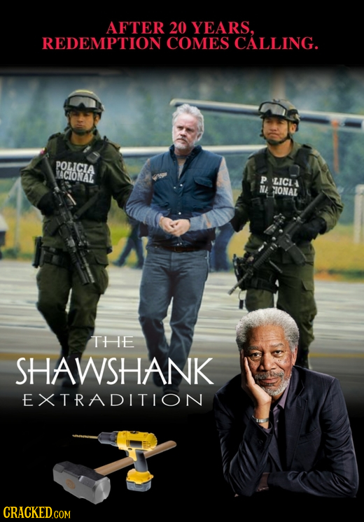 AFTER 20 YEARS, REDEMPTION COMES CALLING. POLICIA ACIONAL P LICL NE IONAL THE SHAWSHANK EXTRADITION CRACKEDcO 