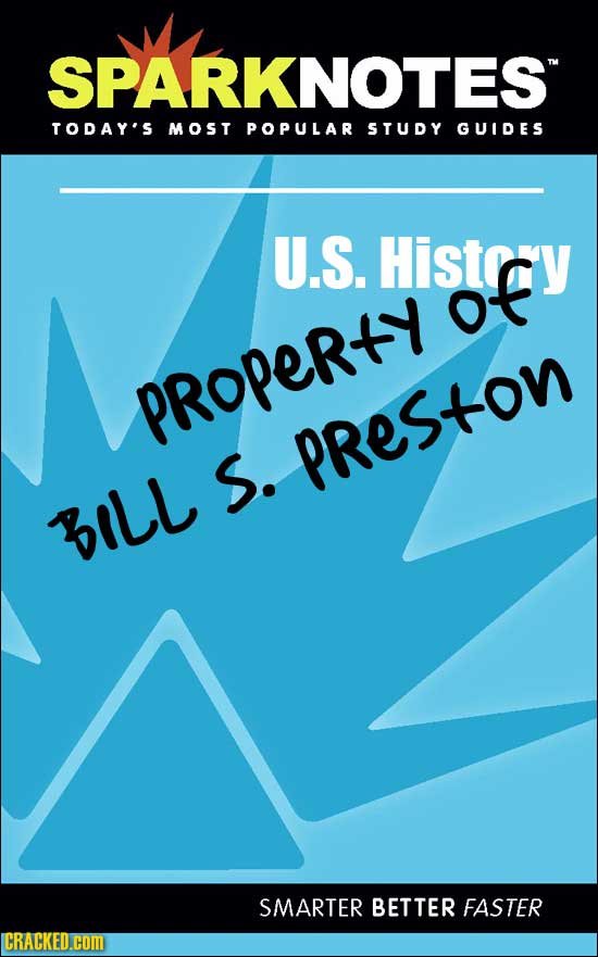 SPARKNOTES TODAY'S MOST POPULAR STUDY GUIDES U.S. Histay of PROPERTY pREStON s. BILL SMARTER BETTER FASTER ICRACKED.COM 