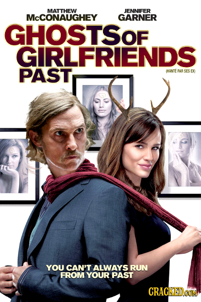 MATTHEW JENNIFER McCONAUGHEY GARNER GHOSTSOF GIRLFRIENDS PAST (HANTE PAR SES ED YOU CAN'T ALWAYS RUN FROM YOUR PAST CRAGKEDCOM