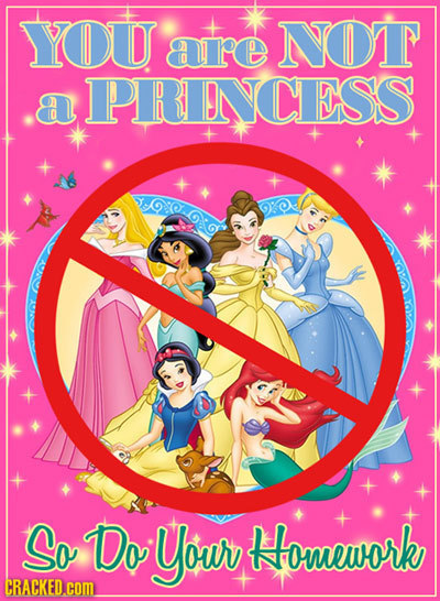 YOW are NOT PRINCESS a So Do Your Homework CRACKED.com