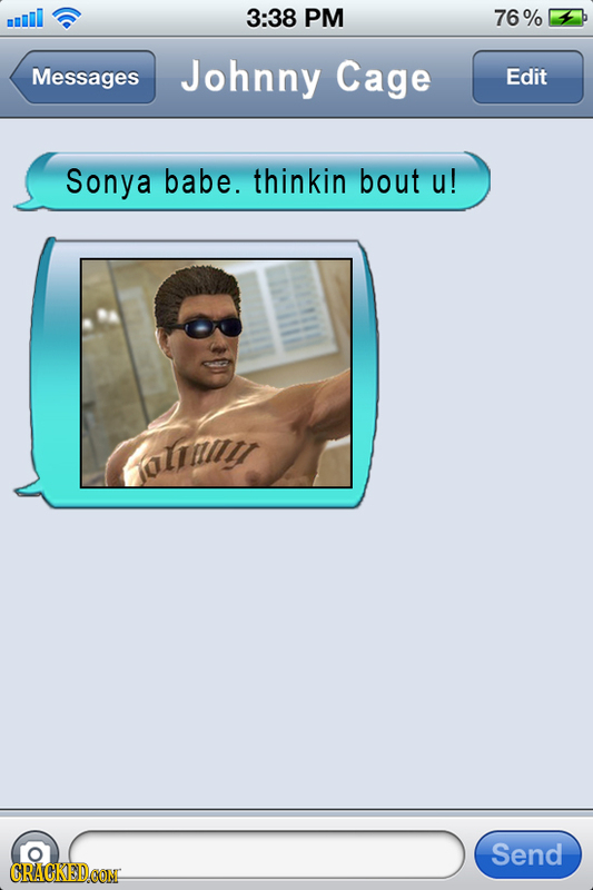bIl 3:38 PM 76% Messages Johnny Cage Edit Sonya babe. thinkin bout u! altuir Send 