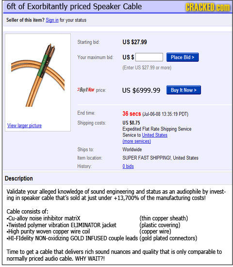 6ft of Exorbitantly priced Speaker Cable CRACKED.COM Seller of this item? Sign in for your status Starting bid: US $27.99 Your maximum bid: US Place B