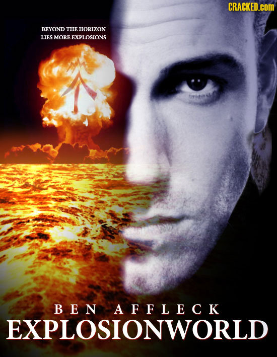 CRACKED.COM BEYOND THE HORIZON LIES MORE EXPLOSIONS opial BEN AFFLECK EXPLOSIONWORLD