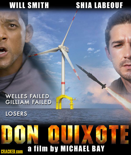 WILL SMITH SHIA LABEOUF WELLES FAILED GILLIAM FAILED LOSERS ON QUIXOTE a film by MICHAEL BAY CRACKED.cOM 