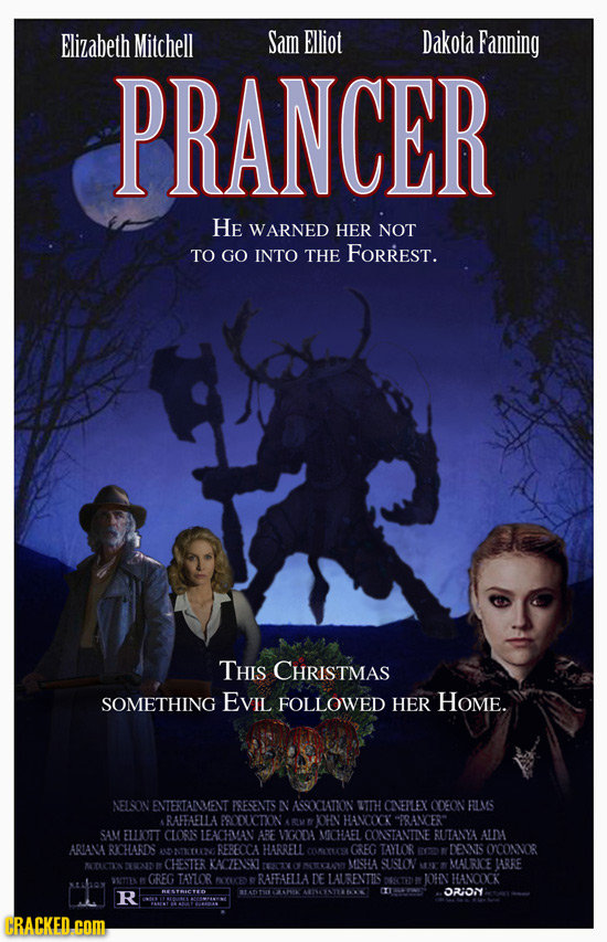 Elizabeth Mitchell Sam Elliot Dakota Fanning PRANCER HE WARNED HER NOT TO GO INTO THE FORREST. THIS CHRISTMAS SOMETHING EVIL FOLLOWED HER HoME. AELSON