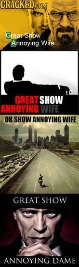 CRACKEDCONT Great show Annoying Wife GREAT SHOW ANNOYING WIFE OK SHOW ANNOYING WIFE GREAT SHOW ANNOYING DAME 