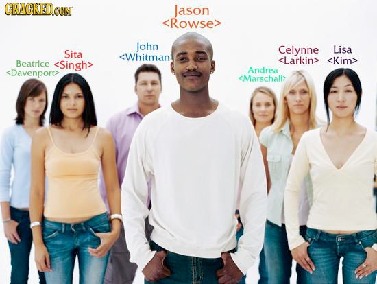 CRACKEDOON Jason <Rowse> John Celynne Lisa Sita Whitman <Larkin> <Singh> <Kim> Beatrice <Davenport> Anclrea <Marschall