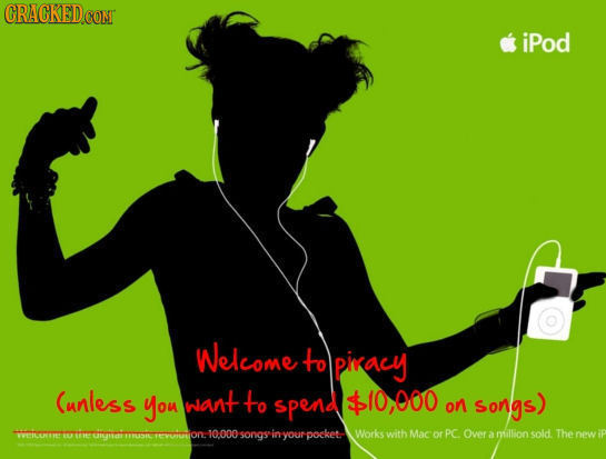 CRACKEDG CONT iPod Welcome to piracy (unless you want to spend 10.000 on Son gs) una 10000 songs in your Works with Mac or PC Over a mtallion sold The