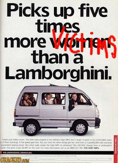 Picks up five times more wetinns than a Lamborghini. forget wour nedlane ater This eie habe musonet tha ahts Hoet L Don't lach M DcAY n seatl thes edi