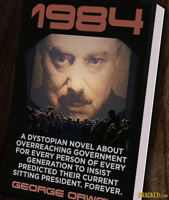 N ID A DYSTOPIAN OVERREACHING NOVEL FOR ABOUT EVERY GOVERNMENT GENERATION TO PERSON OF PREDICTED EVERY SITTING INSIST THEIR PRESIDENT. CURRENT GEORGGE