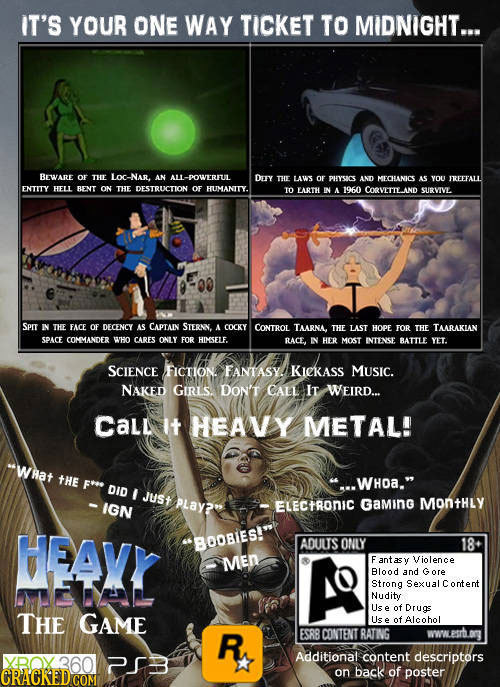 IT'S YOUR ONE WAY TICKET TO MIDNIGHT... BEWARE OF THE LOC-NAR. AN ALL-POWERIUL DITY THE LAWS OF PHYSICS AND MECHLANICS AS YOU FREEFALL ENTITY HELL BEN